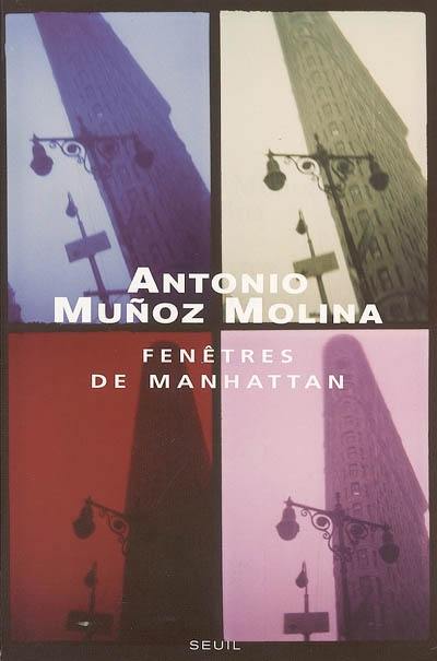 Fenêtres de Manhattan  Antonio Munoz Molina, Seuil