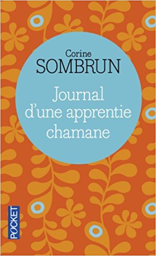 Journal d'une apprentie chamane de Corine Sombrun
