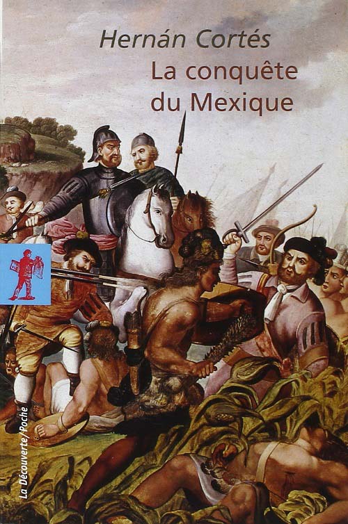 La conquête du Mexique, de Hernan Cortés