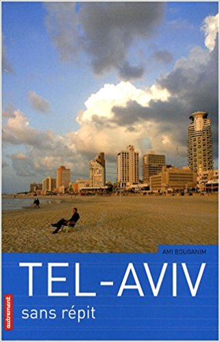 Tel Aviv sans répit Ami Bouganim