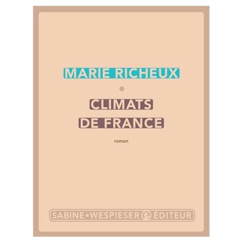 Climats de France Marie Richeux,  Sabine Wespieser